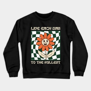 live each day to the fullest Crewneck Sweatshirt